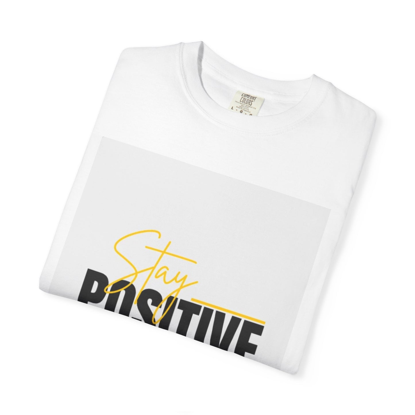 Stay Positive T-Shirt, Motivational Tee, Casual Wear, Gift for Friends, Uplifting Apparel, Everyday Comfort