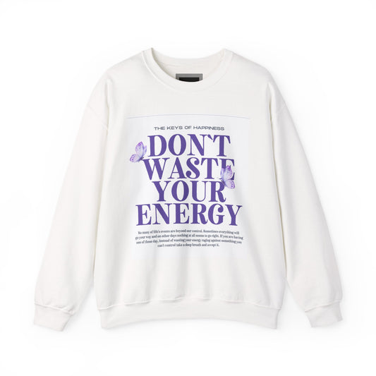Heavy Blend™ Crewneck Sweatshirt - "Don't Waste Your Energy" - Positive Vibe, Cozy Gift, Casual Wear, Birthday Gift, Self-Care