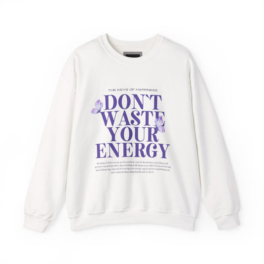Heavy Blend Crewneck Sweatshirt - "Don't Waste Your Energy" - Positive Vibe, Cozy Gift, Casual Wear, Birthday Gift, Self-Care