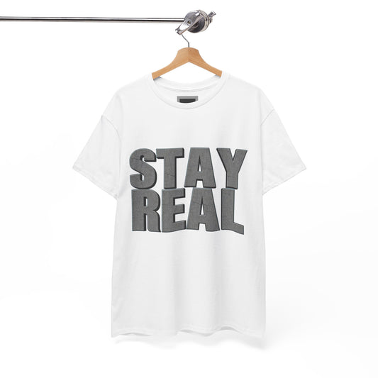 Heavy Cotton Tee - Stay Real | Casual Tee, Gift for Friends, Everyday Wear, Motivation Shirt, Unisex Clothing