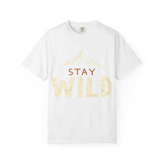 Stay Wild Garment-Dyed T-Shirt, Adventure Tee, Nature Lover Gift, Outdoor Apparel, Casual Wear, Travel Shirt